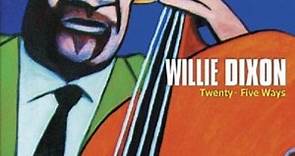 Willie Dixon - Twenty-five Ways