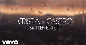 Cristian Castro - Simplemente Tú (Official Lyric Video)