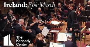 Ireland: Epic March - National Symphony Orchestra | The Kennedy Center