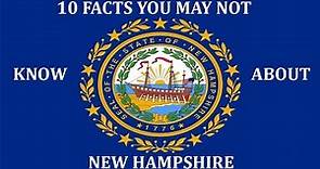 New Hampshire - 10 Facts You May Not Know
