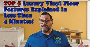 5 Top Luxury Vinyl Flooring Features (LVT) Explained in Under 4 Minutes!