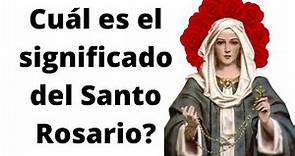 📿 Cuál es el significado del Santo Rosario?