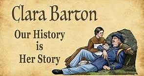 Clara Barton: Our History is Her Story