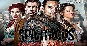 Spartacus Gods of the Arena Season 2 Trailer Release Date All The Latest Gossip