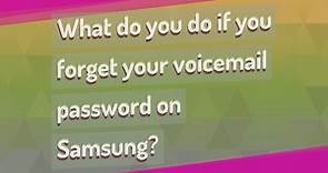 What do you do if you forget your voicemail password on Samsung?