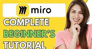 Miro Tutorial For Beginners 2024 | How To Use Miro (Step-By-Step Tutorial)