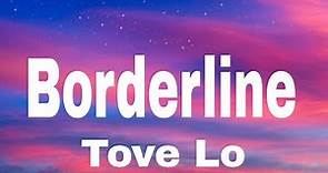 Tove Lo - Borderline (lyrics)