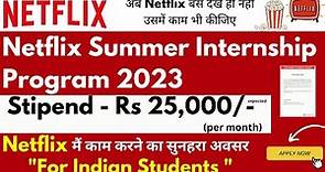 Netflix Summer Internship Program 2023 | Internship at Netflix for Indian Students | Get Stipend