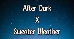 After Dark x Sweater Weather | Lyrics