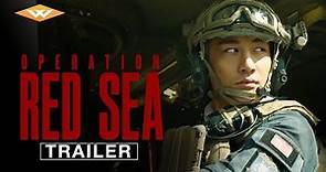 OPERATION RED SEA Official Trailer | Chinese Action War Adventure | Directed by Dante Lam