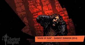 Darkest Dungeon OST - "House of Ruin" by Stuart Chatwood HQ