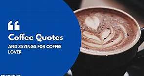 15 Awesome Coffee Quotes and Sayings for Coffee Lover