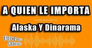 Alaska Y Dinarama - A Quien Le Importa (Versión Karaoke)