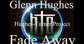 Glenn Hughes(Hughes-Turner Project) - FADE AWAY