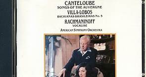 Canteloube / Villa-Lobos / Rachmaninoff - Anna Moffo, The American Symphony Orchestra, Leopold Stokowski - Songs Of The Auvergne / Bachianas Brasileiras No. 5 / Vocalise