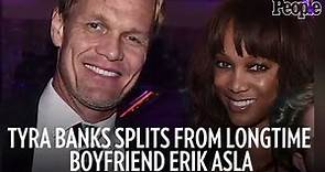Tyra Banks Splits from Longtime Boyfriend Erik Asla
