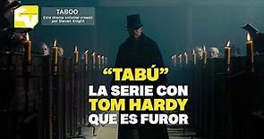 Tabú: la serie con Tom Hardy que es furor.
