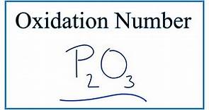 How to find the Oxidation Number for P in P2O3
