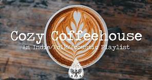 Cozy Coffeehouse ☕ - An Indie/Folk/Acoustic Playlist | Vol. 1