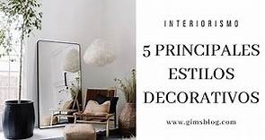 5 PRINCIPALES ESTILOS EN LA DECORACIÓN E INTERIORISMO | DISEÑO DE INTERIORES