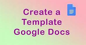 How to create a template in Google Docs