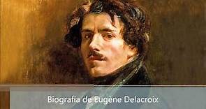 Biografía de Eugène Delacroix