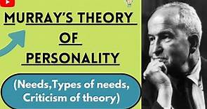 Explain the need theory of personality given by henry murray in psychology | Theory of Murray