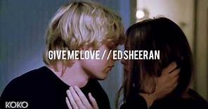 Give Me Love - Ed Sheeran // español (lyrics)