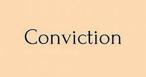 Conviction | Conviction Meaning | Pronunciation of Conviction | Conviction–English Word of the Day