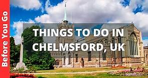 Chelmsford England Travel Guide: 7 BEST Things To Do In Chelmsford, UK