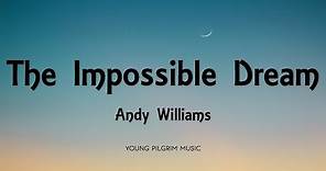 Andy Williams - The Impossible Dream (Lyrics)