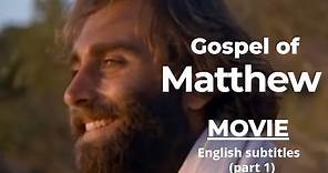 THE GOSPEL OF MATTHEW (movie) with English Subtitles (PART 1: Chapters 1-14)