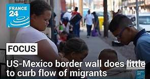 US-Mexico border wall does little to curb flow of migrants • FRANCE 24 English