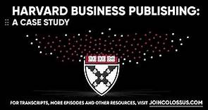 Harvard Business Publishing: A Case Study - [Business Breakdowns, EP. 84]