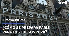 ¿Cómo se prepara París para los Juegos Olímpicos 2024? | AFP