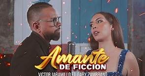 Gaby Zambrano y Victor Jaramillo - Amante de Ficción [VIDEO OFICIAL]