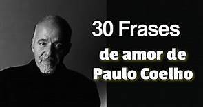 Las Mejores Frases De Amor De Paulo Coelho - 30 Frases de Amor de Paulo Coelho
