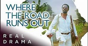 Award Winning Drama | Where The Road Runs Out (Full Movie) | Real Drama