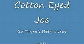 Cotton Eyed Joe- Gid Tanner's Skillet Lickers (1928)