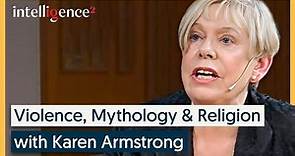 Karen Armstrong: Modern Mythology & A History of Violence and Religion, 2015 | Intelligence Squared