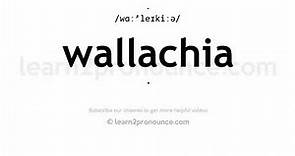 How to pronounce Wallachia | English pronunciation