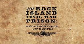 Iowa PBS Presents:The Rock Island Civil War Prison