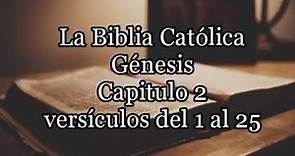 Genesis capitulo 2 versiculos 1-25 [ La Biblia Catolica - Antiguo Testamento ]
