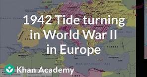 1942 Tide turning in World War II in Europe | The 20th century | World history | Khan Academy