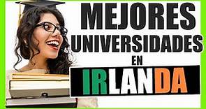 🎓DESCUBRE las 7 MEJORES universidades en IRLANDA 🇮🇪sus REQUISITOS + ÁREAS fuertes!!📕