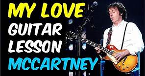 My Love Guitar Lesson – Chords and Solo | Paul McCartney (with TAB)