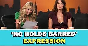 Expression 'No Holds Barred' Meaning