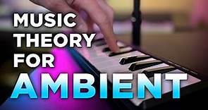 Music Theory for Ambient (theory you can actually use!)