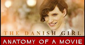 The Danish Girl | Anatomy of a Movie