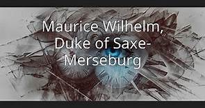 Maurice Wilhelm, Duke of Saxe-Merseburg
